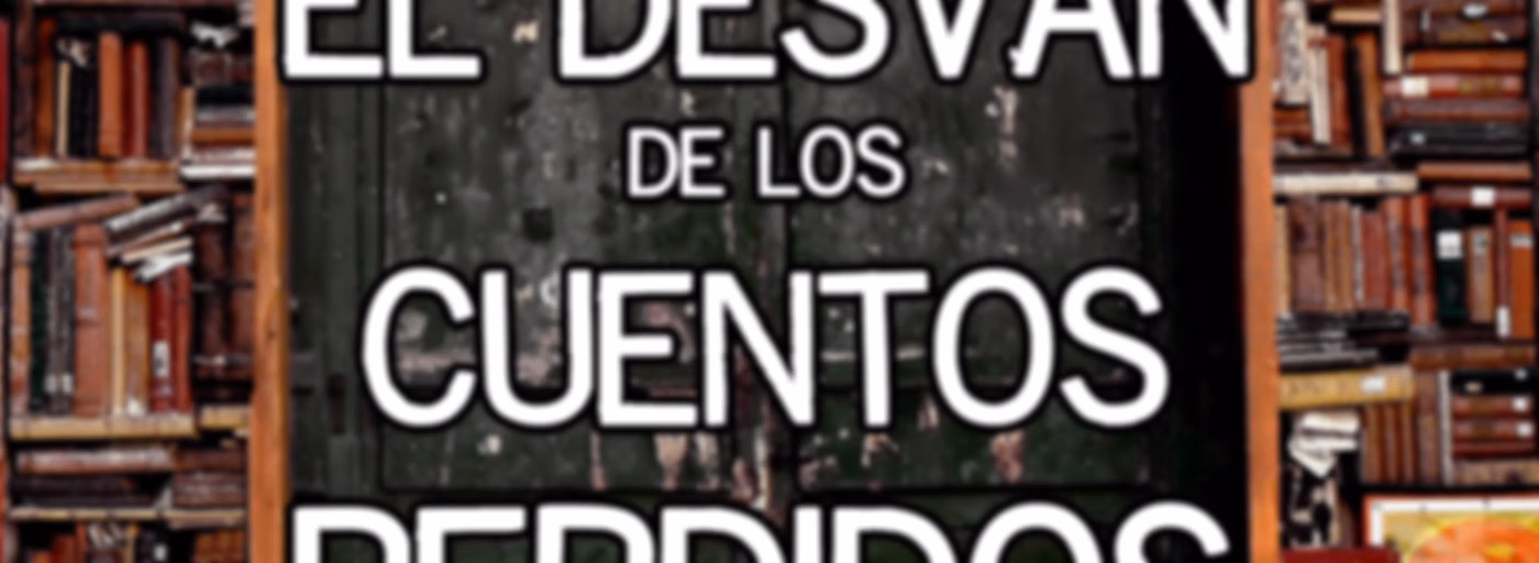 El Desván de los Cuentos Perdidos - Audiolibros