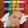 Charla con Jessica Medina