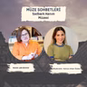 Müze Sohbetleri / Lale Görünür