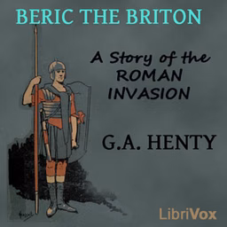 Beric the Briton: a Story of the Roman Invasion