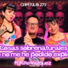 Cap. 273: Cosas sobrenaturales que no me he podido explicar ft. Kike Vázquez
