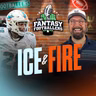 Ice & Fire Show + We're Baaaaaaack! - Fantasy Football Podcast for 8/3