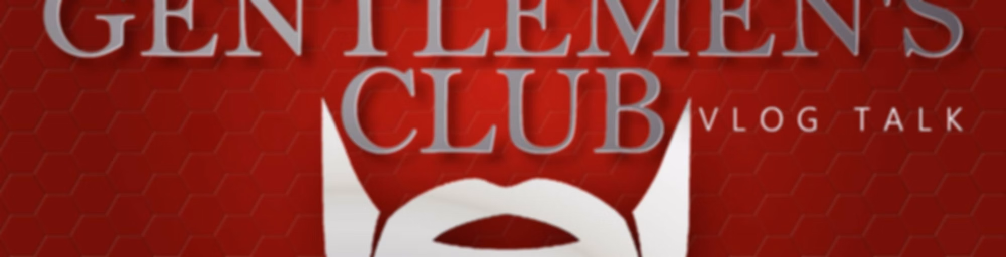 The Gentlen's Club VlogTalk