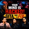 Your Mind is Hacked : Gita Has a Fix