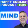 1084 – How to Use “Mind” Naturally