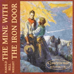 Mine with the Iron Door, The by Harold Bell Wright (1872 - 1944)