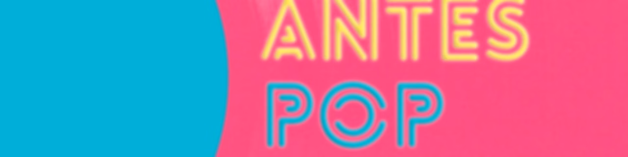 Antes Pop do que Nunca