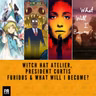Witch Hat Atelier, President Curtis Furious & What Will I Become?