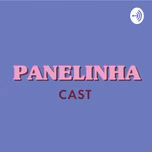 Panelinhacast