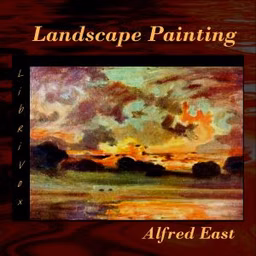 Art of Landscape Painting in Oil Colour, The by Sir Alfred Edward East (1844 - 1913)