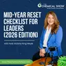 Mid-Year Reset Checklist for Leaders (2026 Edition) - Ep. 271