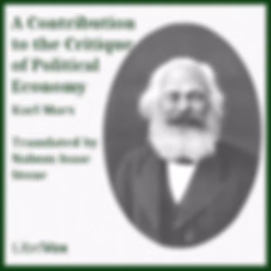 Contribution to the Critique of Political Economy, A by Karl Marx (1818 - 1883)