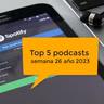 Top Podcasts - semana 26