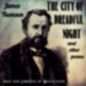 City of Dreadful Night and Other Poems, The by James Thomson (1834 - 1882)
