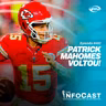 The InfoCast #493: Patrick Mahomes Voltou!