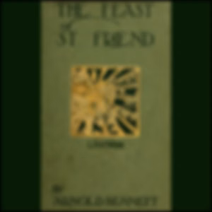Feast of St. Friend, The by Arnold Bennett (1867 - 1931)