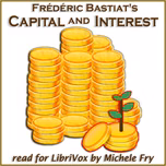 Capital and Interest by Frédéric Bastiat (1801 - 1850)