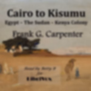 Cairo to Kisumu by Frank G. Carpenter (1855 - 1924)