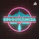 Dissonância Podcast | DSN
