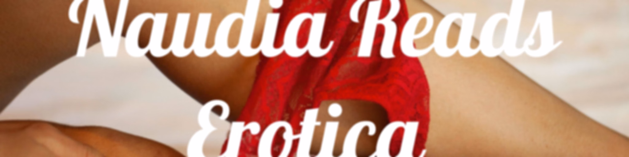 Naudia Reads Erotica