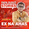 EP553: Ex na Ahas l Papa Dudut Stories