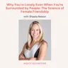 Why You're Lonely Even When You're Surrounded by People: The Science of Female Friendship