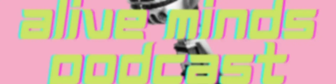 Alive Minds Podcast