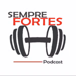 SEMPRE FORTES PODCAST