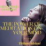 THE POWER OF MEDITATION ON YOUR MIND