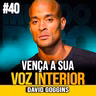 David Goggins | COMO ASSUMIR O CONTROLE DA SUA PRÓPRIA MENTE