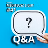 PODCAST MEDITEUSZ LIGHT #41 / Q&A / PYTANIA I ODPOWIEDZI MEDITEUSZ
