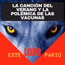 1177-la canción del verano y la polémica de las vacunas-🐺 Estelobopario -☢-27-07-2021