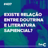 #437 - Existe relação entre doutrina e literatura sapiencial? c/ Igor Miguel