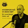 116. Hvorfor må vi ikke dø? En overlæge taler ud – med Morten Ziebell