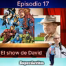 El show de David Episodio 17