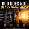 God does not bless your mask.