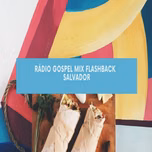 RADIO GOSPEL MIX FLASH BACK  SALVADOR
