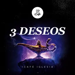 3 deseos | iCafé Iglesia