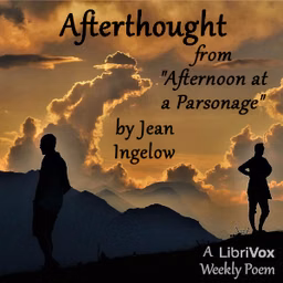 Afterthought, from Afternoon at a Parsonage by Jean Ingelow (1820 - 1897)