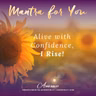 MONDAY MANTRA: Alive with Confidence, I Rise!