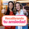 Recalibrando la ansiedad | Marcela Meroño