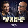 COMO SER EXCELENTE EM TUDO QUE FAZ? | Clóvis de Barros Filho