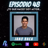 Episodio 48: ¿Y tú qué haces? Soy Actor