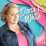 Dana K White: A Slob Comes Clean
