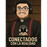 🎙️ Conectados con la Realidad 🎧 👓 📖 📿✝️