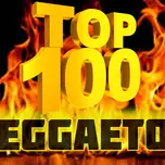 TOP 100 Reggaeton Exitos del Momento Radio