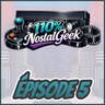 110% NostalGeek Épisode 5 - Spécial jouets d’enfance!