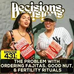 EP. 431: The Problem With Ordering Fajitas, Good Nut, & Fertility Rituals