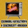 A csernobili atomkatasztrófa a cenzúrázott hírekben - E119