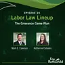 Labor Law Lineup Ep20 - The Grievance Game Plan